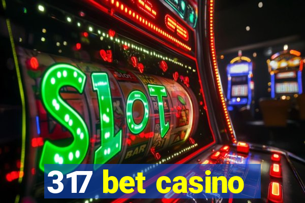 317 bet casino